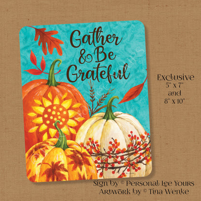 Tina Wenke Exclusive Sign * Gather And Be Grateful * Vertical * 2 Sizes * Lightweight Metal