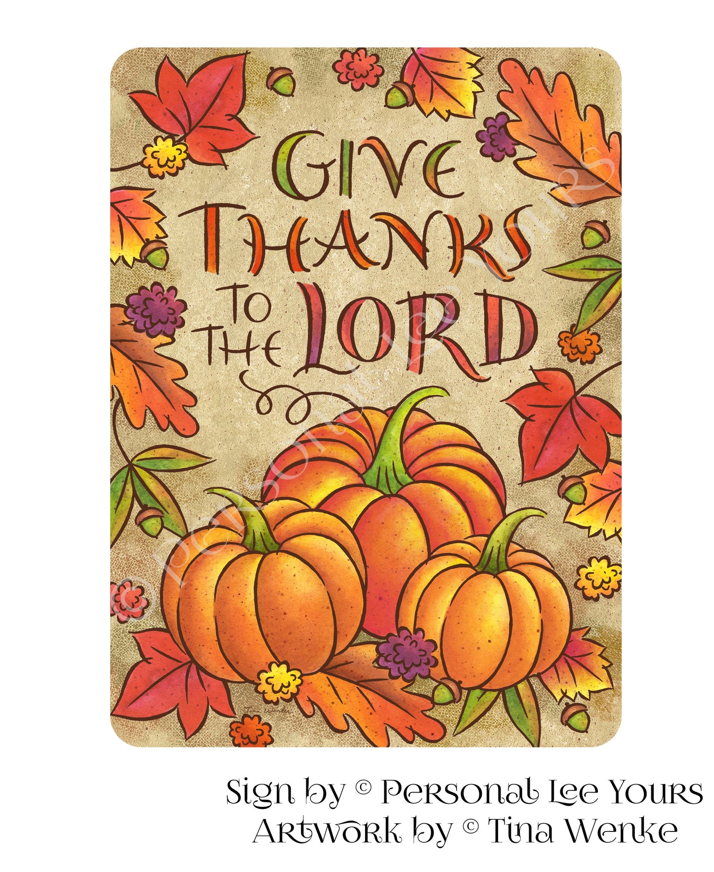 Tina Wenke Exclusive Sign * Give Thanks To The Lord * Pumpkins * Vertical * 2 Sizes * Lightweight Metal