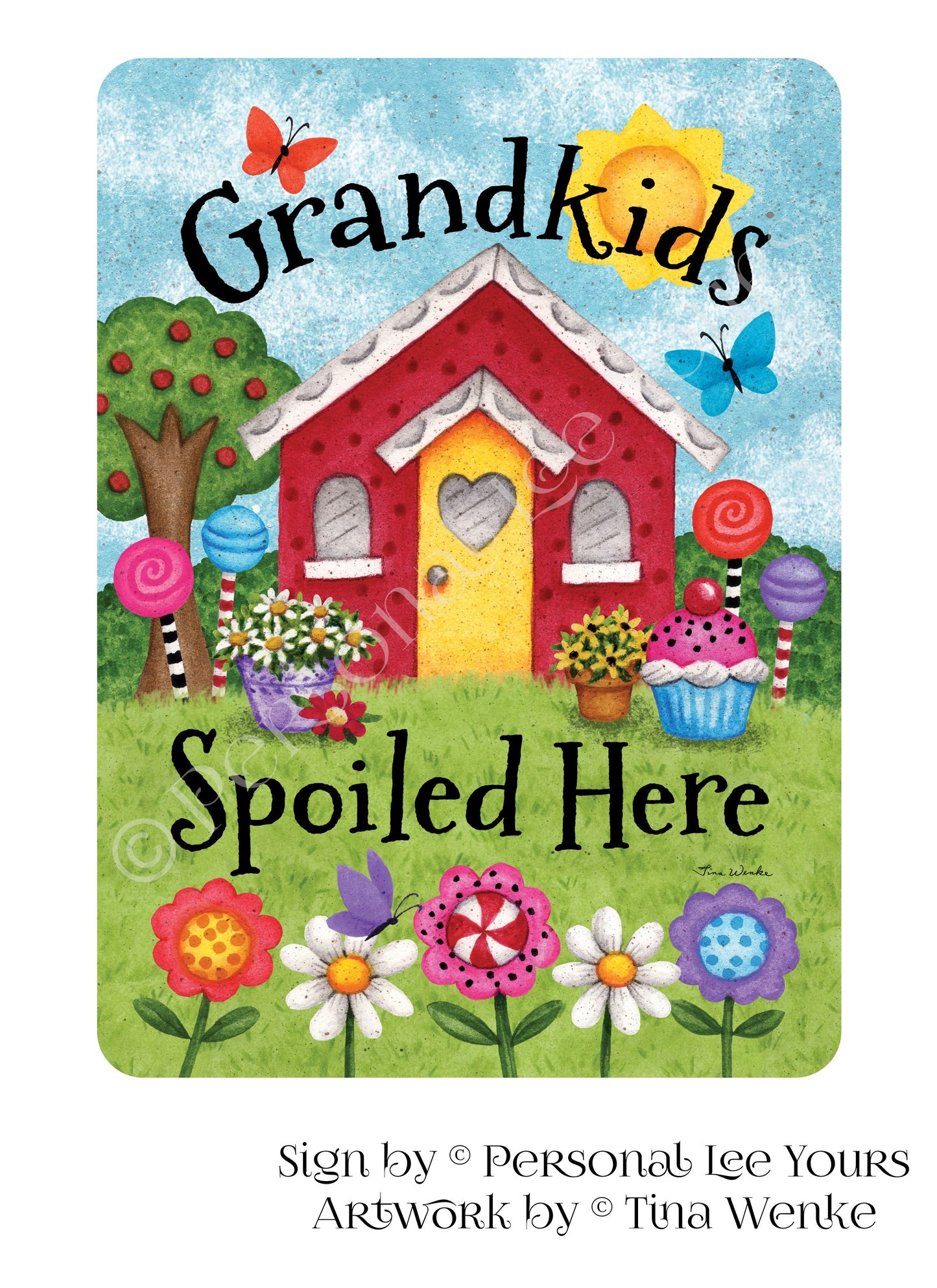 Tina Wenke Exclusive Sign * Grandkids Spoiled Here * Vertical * 2 Sizes * Lightweight Metal