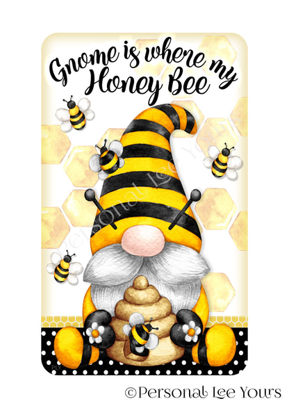 Wreath Sign * Gnome Is Where My Honey Bee * Vertical * 4 Sizes * Lightweight Metal