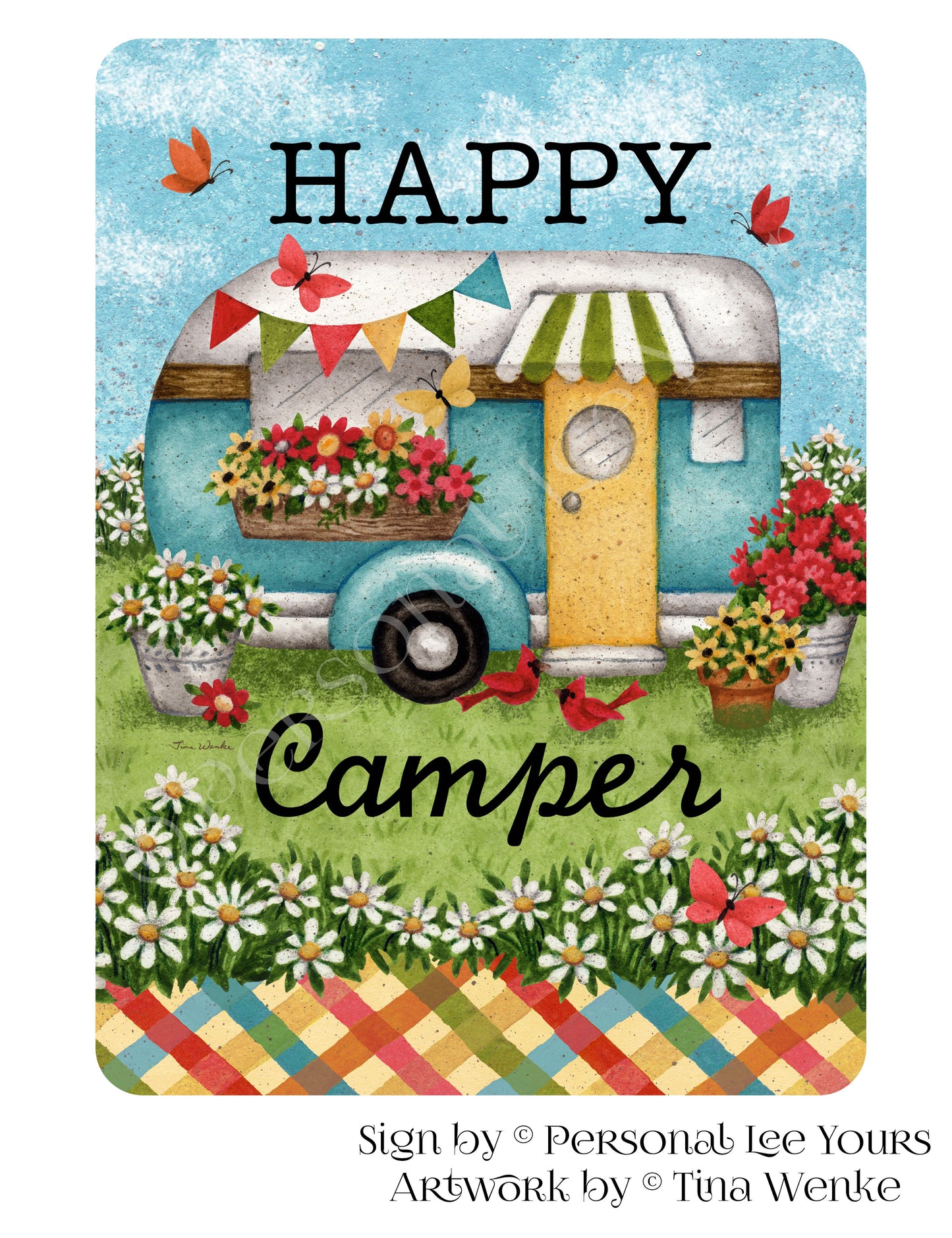 Tina Wenke Exclusive Sign * Happy Camper * Vertical * 2 Sizes * Lightweight Metal