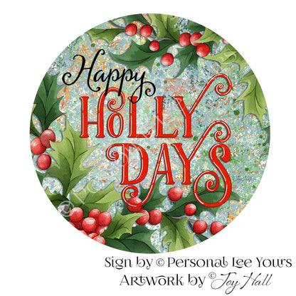 Joy Hall Exclusive Sign * Happy Holly Days * Round * Lightweight Metal