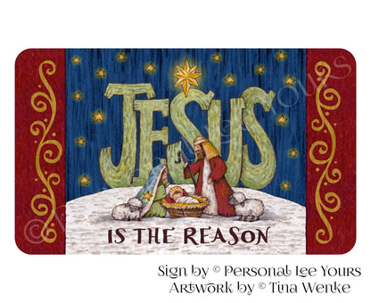 Tina Wenke Exclusive Sign * Jesus Is The Reason * Horizontal * 3 Sizes * Lightweight Metal