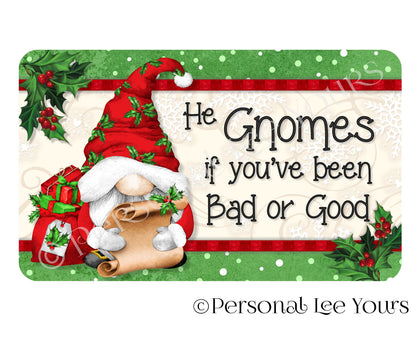 Holiday Wreath Sign * He Gnomes If You've Been Bad Or Good * Horizontal * 3 Sizes * Lightweight Metal