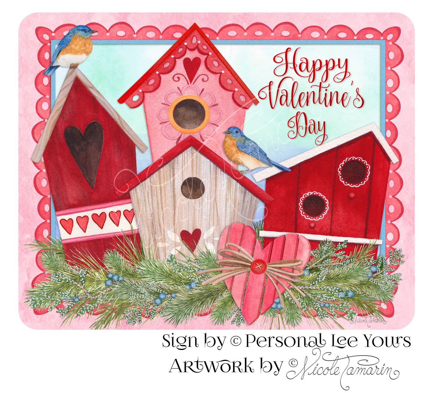 Nicole Tamarin Exclusive Sign * Happy Valentine's Day * Birdhouse * 8" x 10" * Lightweight Metal