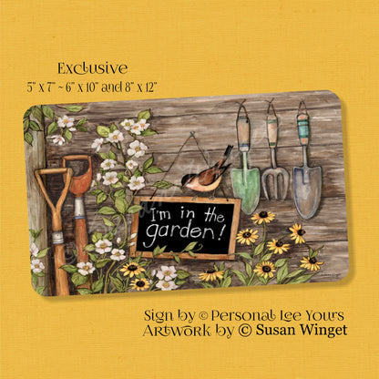 Susan Winget Exclusive Sign * I'm In The Garden * 3 Sizes * Lightweight Metal