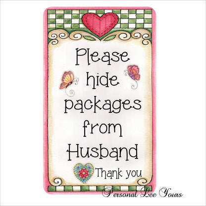 Metal Wreath Sign * Please Hide Packages From Husband * 3 Sizes * Lightweight