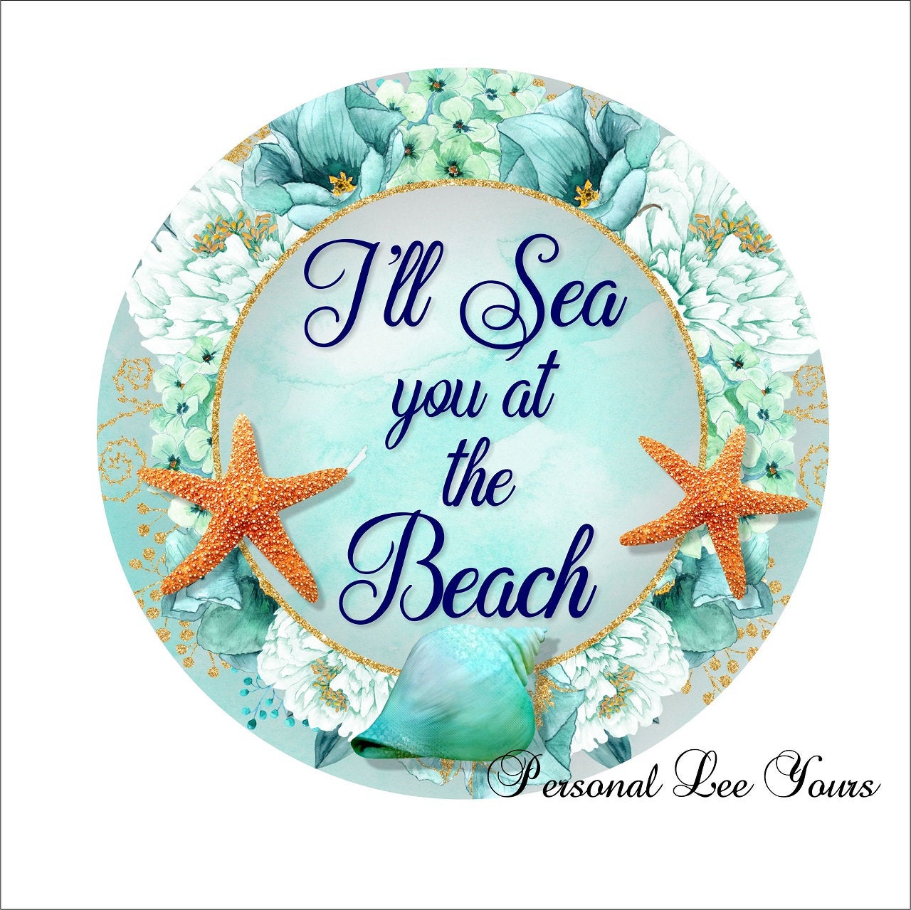 Metal Wreath Sign * I'll Sea You At The Beach * Round * Lightweight