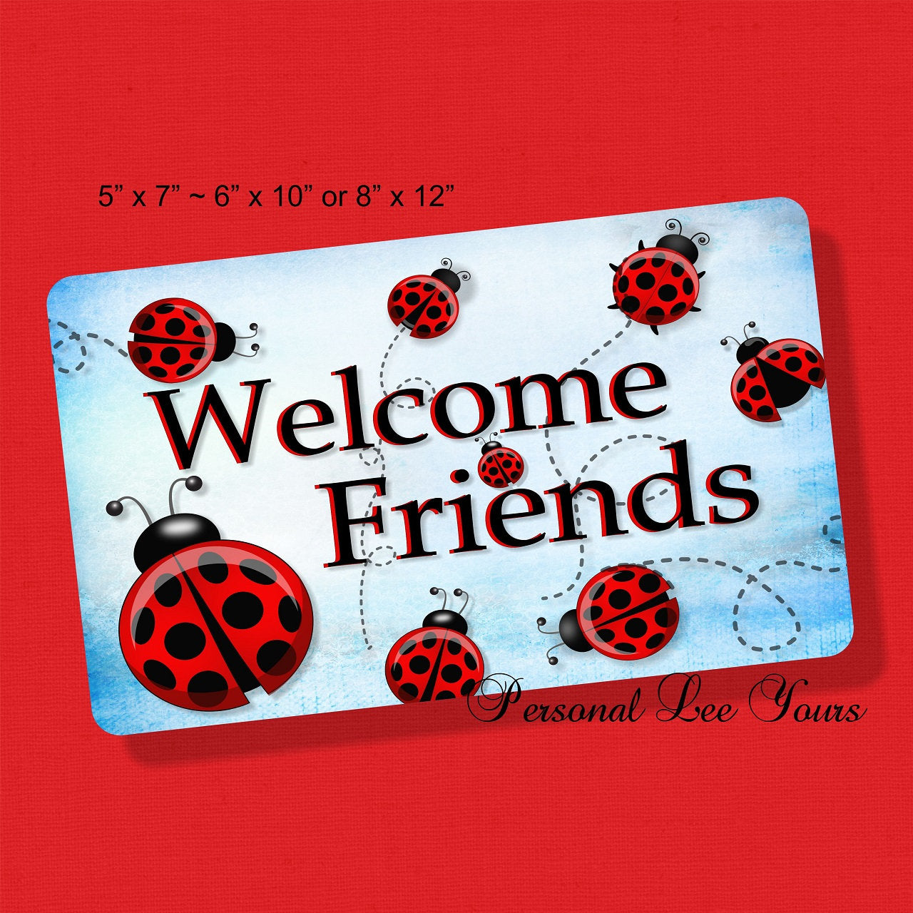 Metal Wreath Sign * Ladybug Welcome Friends * 3 Sizes * Lightweight