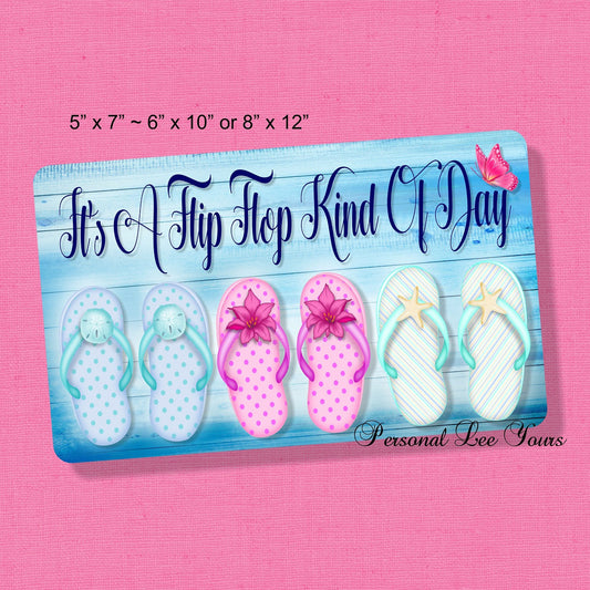 Metal Wreath Sign * It's A Flip Flop Kind of Day * 3 Sizes * Lightweight