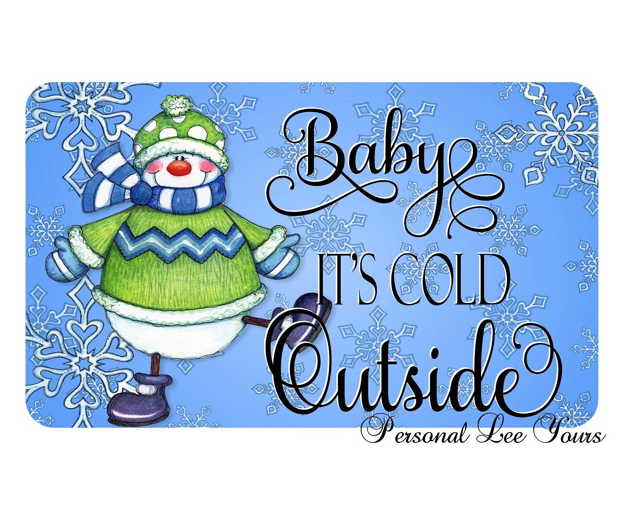 Metal Wreath Sign * Baby It's Cold Outside * 3 Sizes * Lightweight