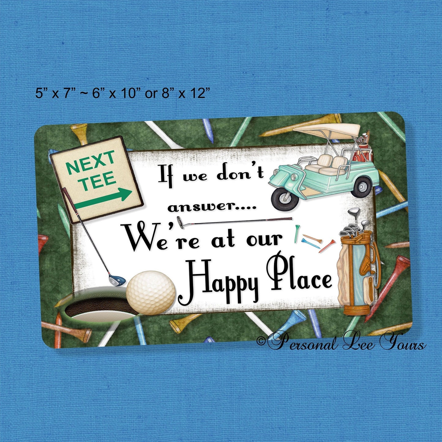 Metal Wreath Sign * Golf * If We Don"t Answer We're At Our Happy Place * 3 Sizes * Lightweight