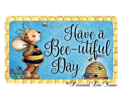 Metal Wreath Sign * Have A Bee-utiful Day * 3 Sizes * Lightweight
