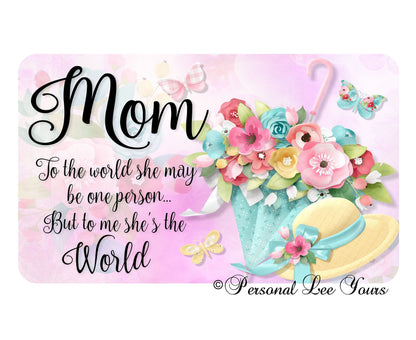 Mother's Day Wreath Sign * Mom Is The World * 3 Sizes * Lightweight Metal