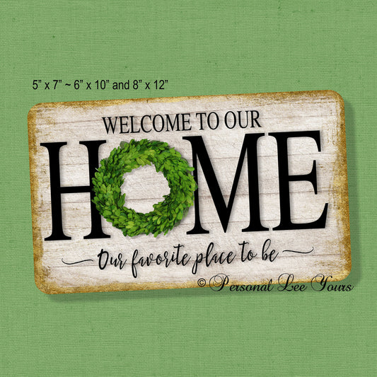 Welcome Wreath Sign * Our Favorite Place To Be * 3 Sizes * Lightweight Metal