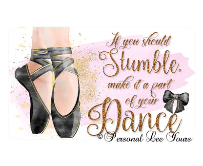 Dance Wreath Sign * If you should Stumble, make it part of your Dance  * 3 Sizes * Lightweight Metal