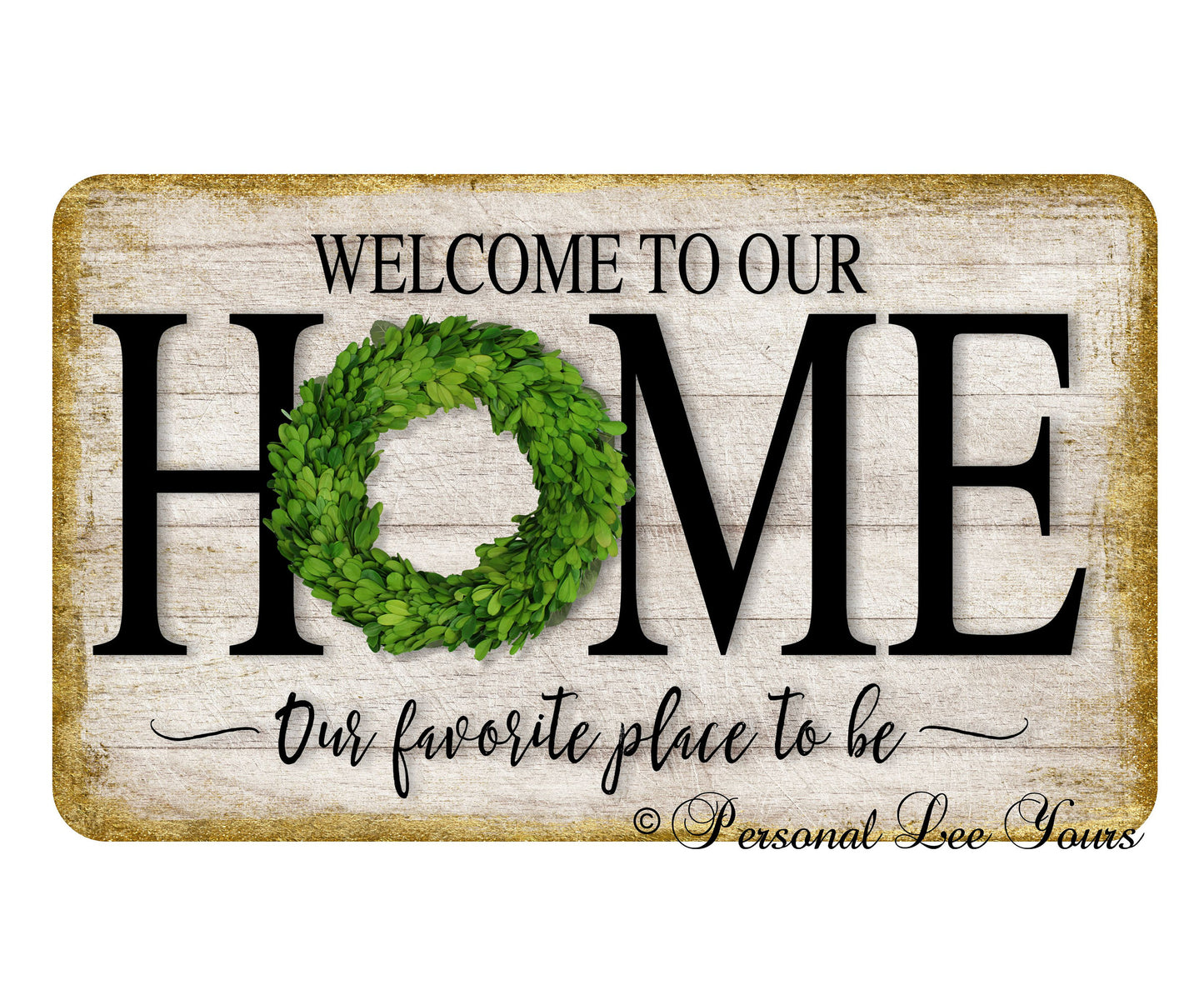 Welcome Wreath Sign * Our Favorite Place To Be * 3 Sizes * Lightweight Metal