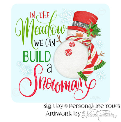 Nicole Tamarin Exclusive Sign * In The Meadow We Can Build A Snowman * 3 Sizes * Lightweight Metal