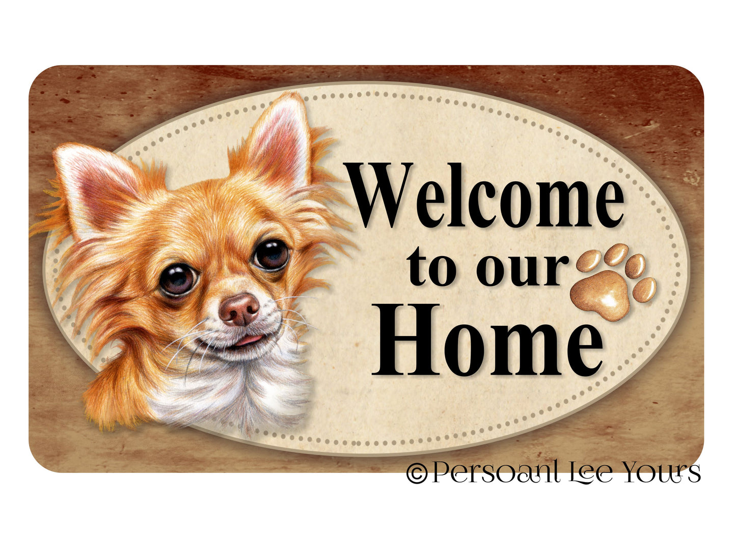 Dog Wreath Sign * Welcome * Long Haired Chihuahua * 3 Sizes * Lightweight Metal