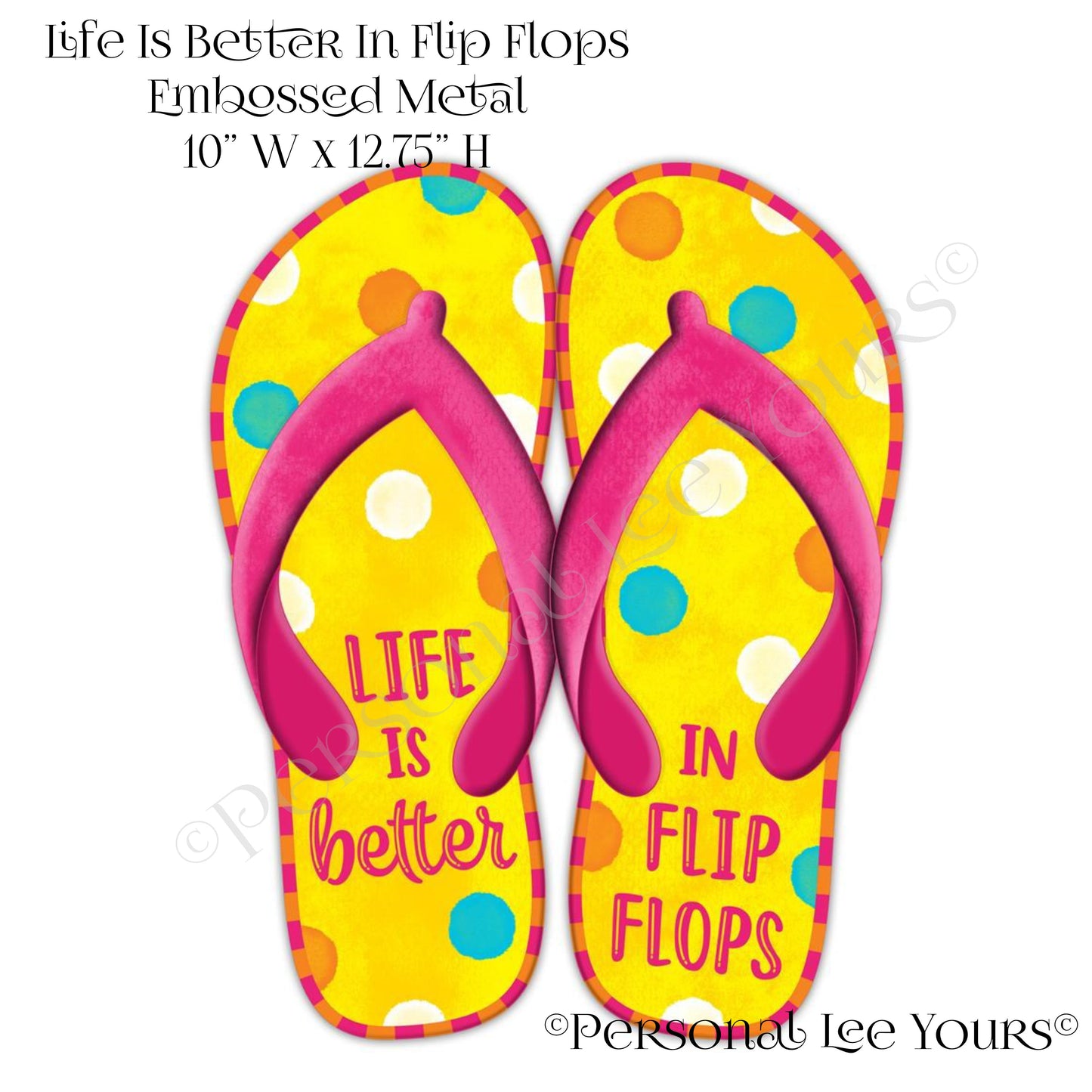 Wreath Accent * Life Is Better In Flip Flops * Embossed Metal * 10" W  x  12.75" H  * Lightweight * MD0964