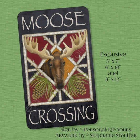 Stephanie Stouffer Exclusive Sign * Moose Crossing * 3 Sizes * Lightweight Metal