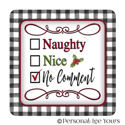 Christmas Wreath Sign * Naughty ~ Nice ~ No Comment * 3 Sizes * Lightweight Metal