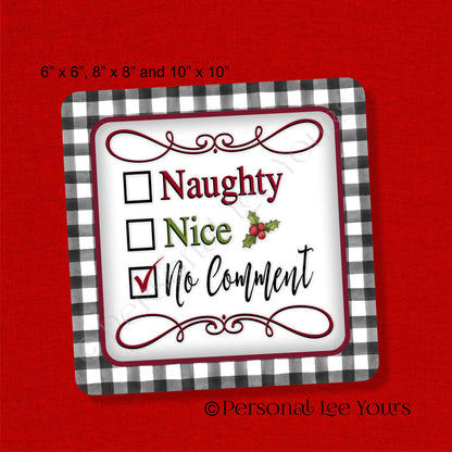 Christmas Wreath Sign * Naughty ~ Nice ~ No Comment * 3 Sizes * Lightweight Metal