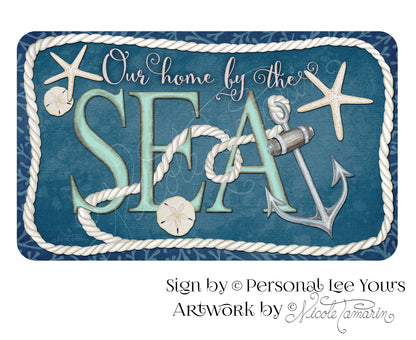 Nicole Tamarin Exclusive Sign * Our Home By The Sea * 3 Sizes * Lightweight Metal