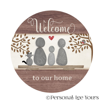 Welcome To Our Home Wreath Sign * Pebble Family of 3 with Cat * Round * Lightweight Metal