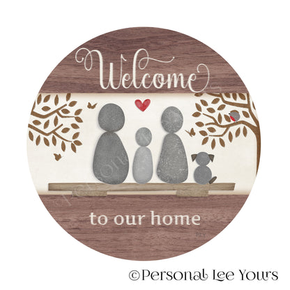 Welcome To Our Home Wreath Sign * Pebble Family of 3 with Dog * Round * Lightweight Metal