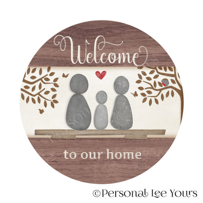 Welcome To Our Home Wreath Sign * Pebble Family of 3 * Round * Lightweight Metal