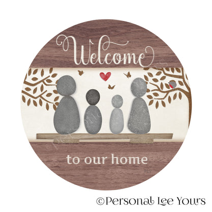 Welcome To Our Home Wreath Sign * Pebble Family of 4 * Round * Lightweight Metal