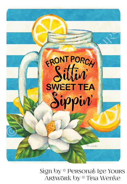 Tina Wenke Exclusive Sign * Porch ~ Sweet Tea * Vertical * 2 Sizes * Lightweight Metal