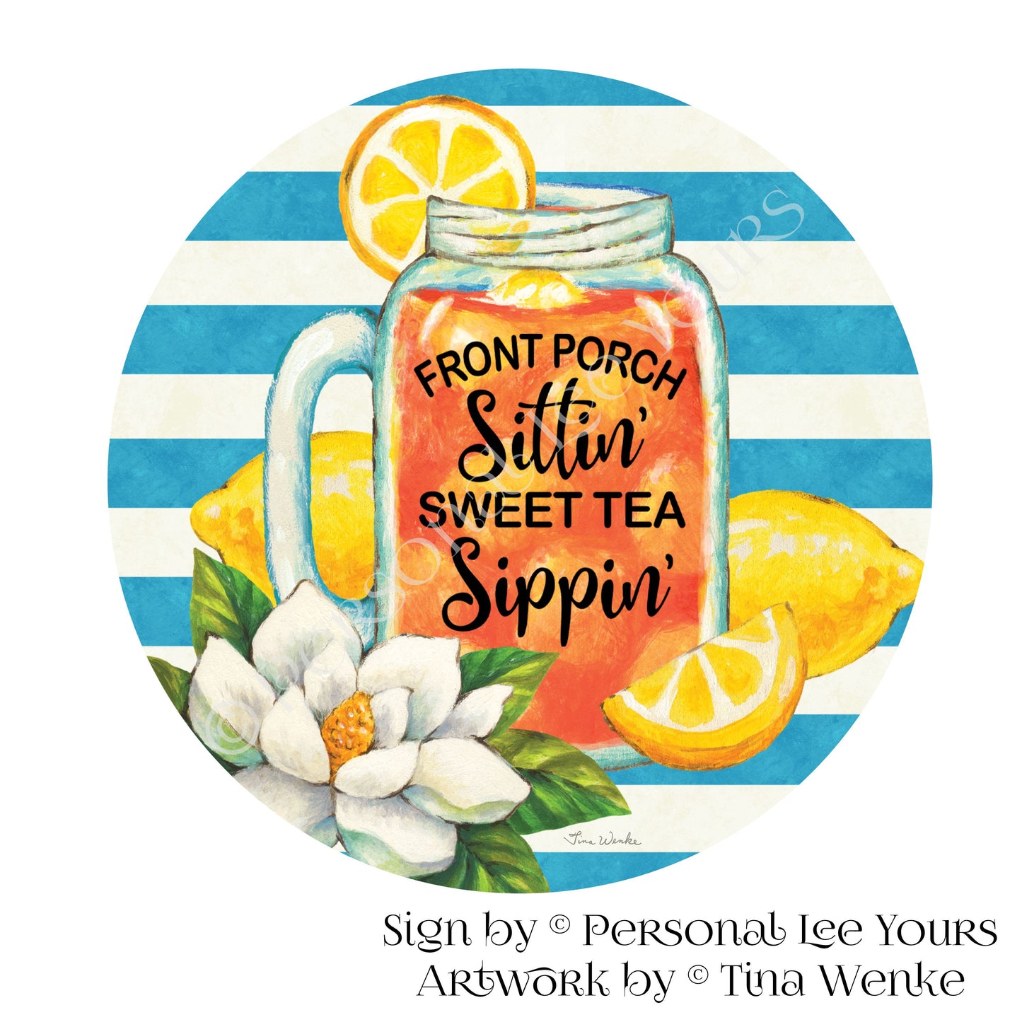 Tina Wenke Exclusive Sign * Porch ~ Sweet Tea * Round * Lightweight Metal