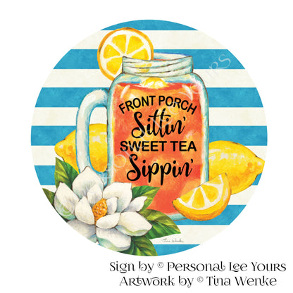 Tina Wenke Exclusive Sign * Porch ~ Sweet Tea * Round * Lightweight Metal