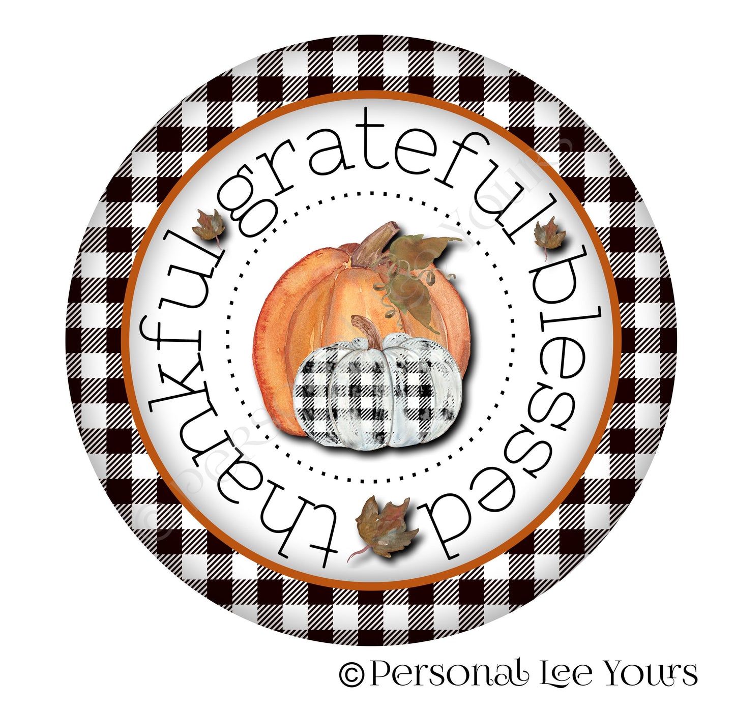 Fall Wreath Sign * Thankful, Grateful, Blessed Pumpkins * Round * Lightweight Metal