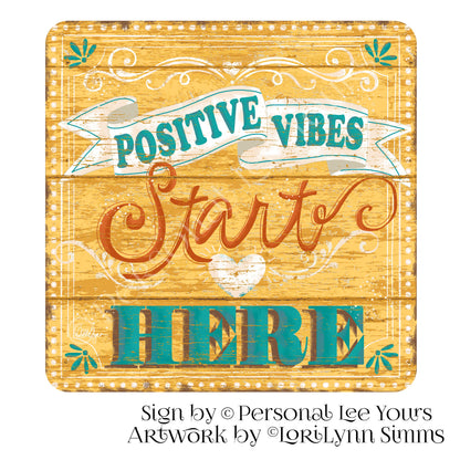 LoriLynn Simms Exclusive Sign * Positive Vibes Start Here * 3 Sizes * Lightweight Metal