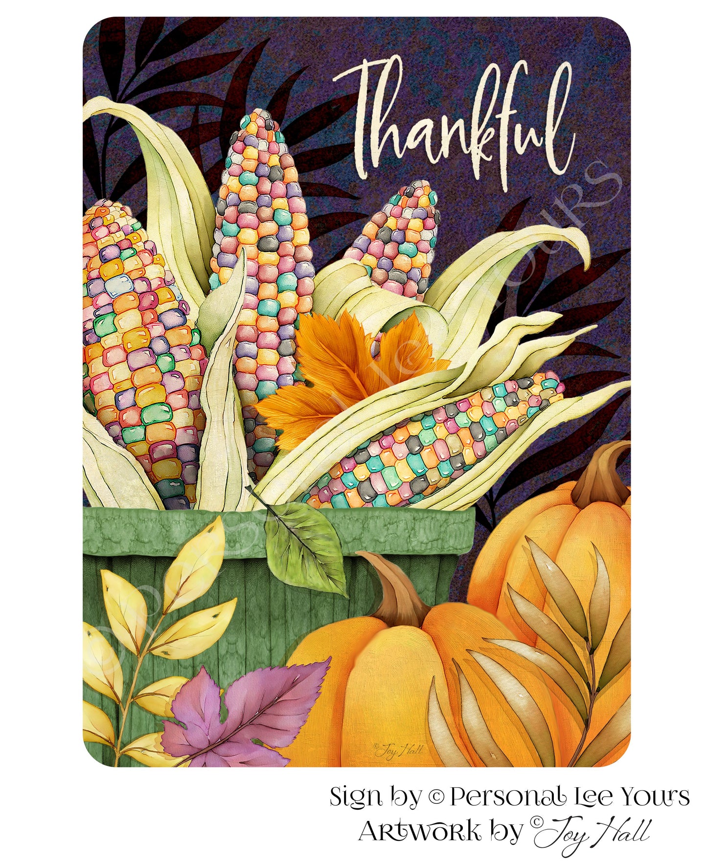 Joy Hall Exclusive Sign * Thankful Indian Corn * Vertical * 2 Sizes * Lightweight Metal