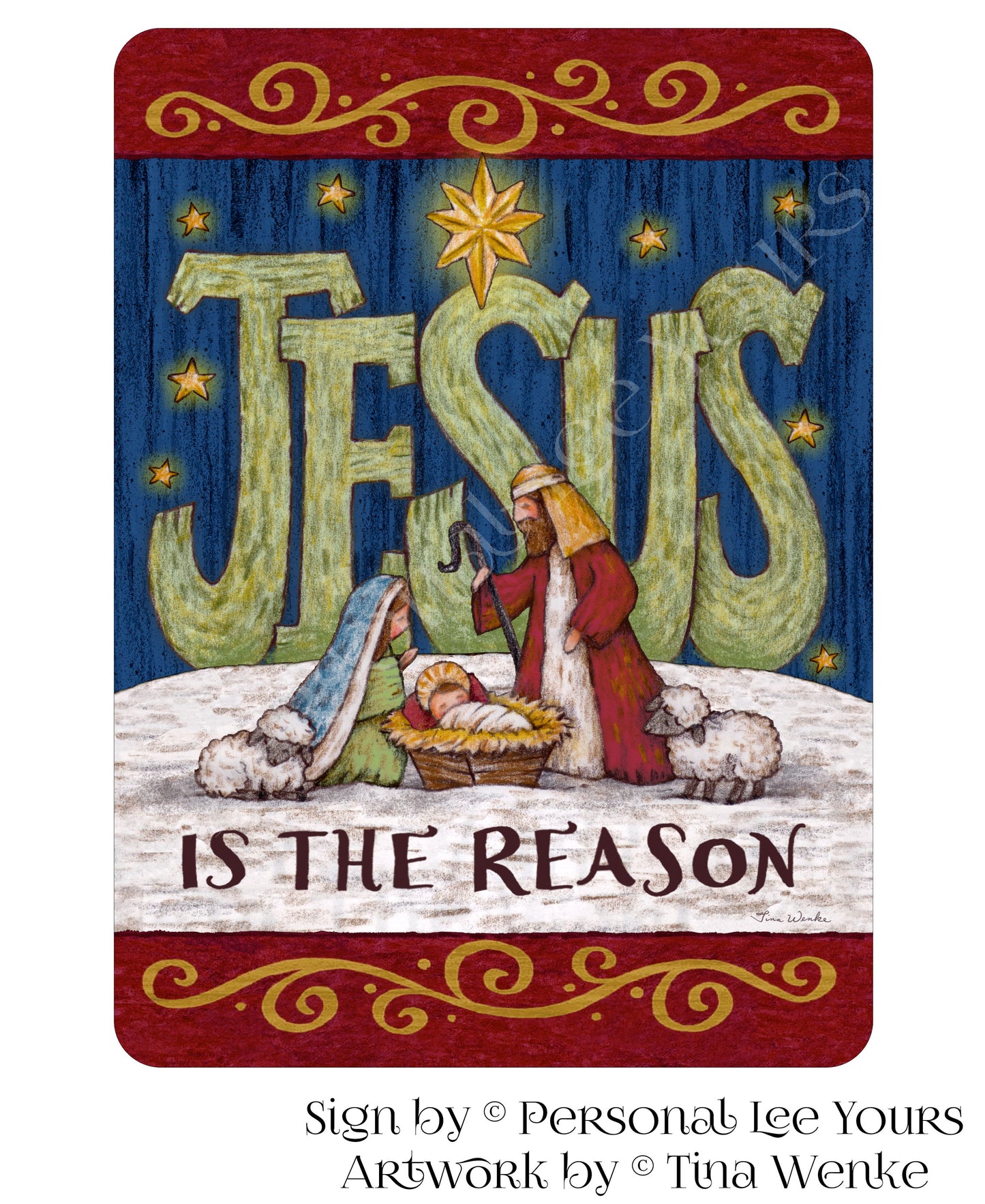 Tina Wenke Exclusive Sign * Jesus Is The Reason * Vertical * 2 Sizes * Lightweight Metal