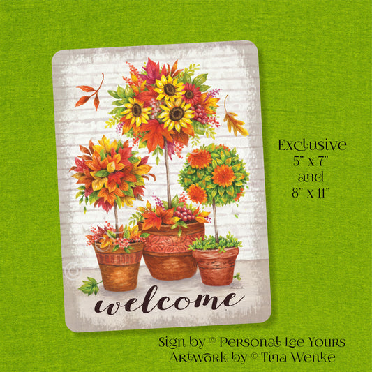 Tina Wenke Exclusive Sign * Fall Topiaries Welcome * Vertical * 2 Sizes * Lightweight Metal