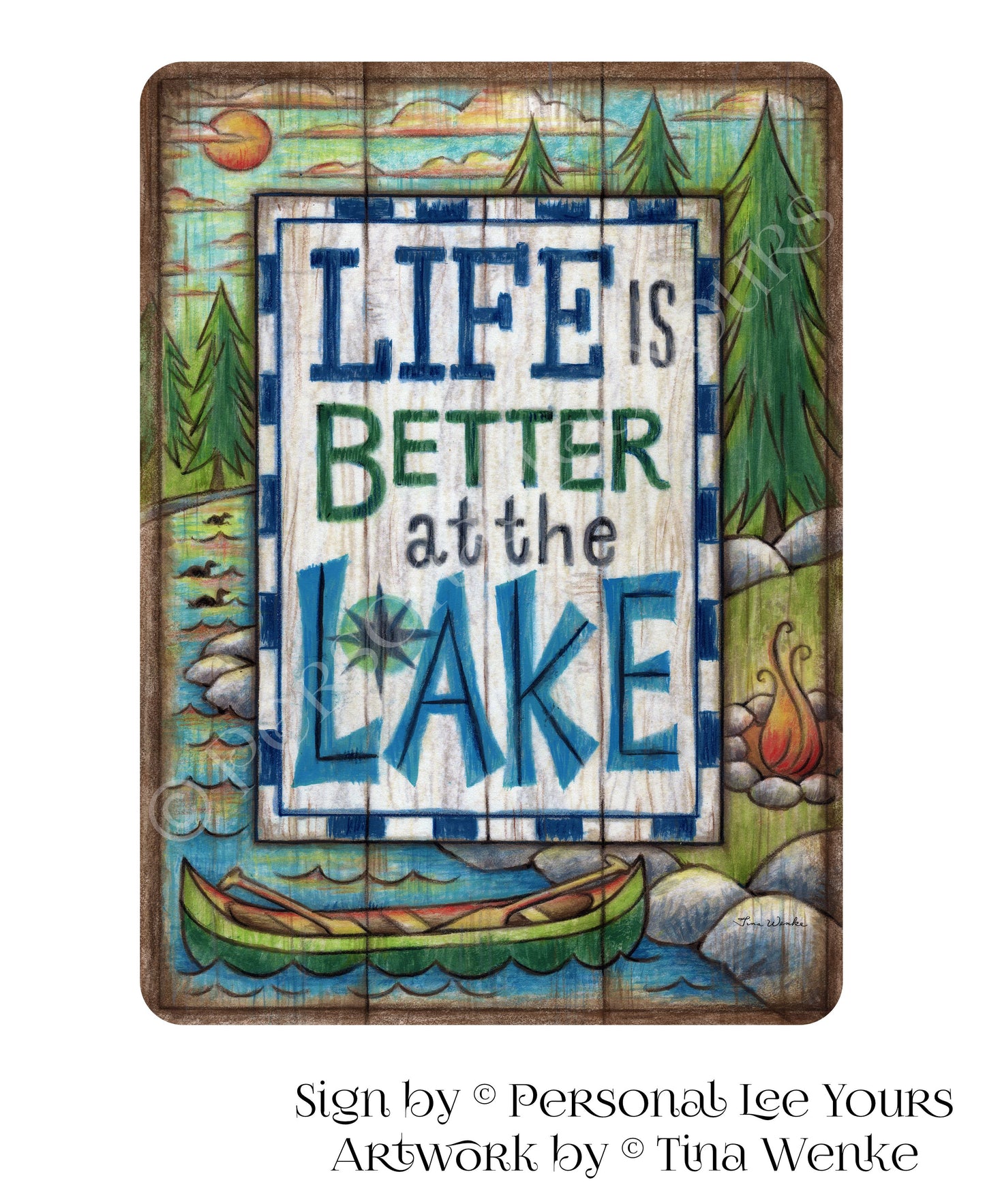 Tina Wenke Exclusive Sign * Life Is Better At The Lake * Vertical * 2 Sizes * Lightweight Metal