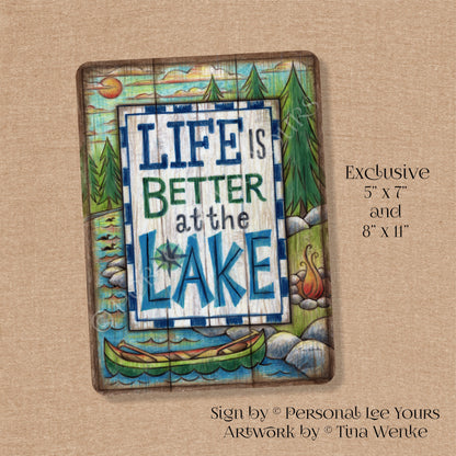 Tina Wenke Exclusive Sign * Life Is Better At The Lake * Vertical * 2 Sizes * Lightweight Metal